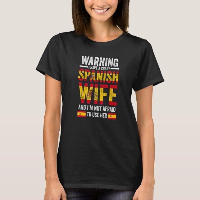 Camiseta Warning I have a crazy Spanish wife Spanish flag   (Frente)