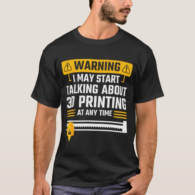 Camiseta Warning I May Start Talking About 3d Printing Tech (Frente)