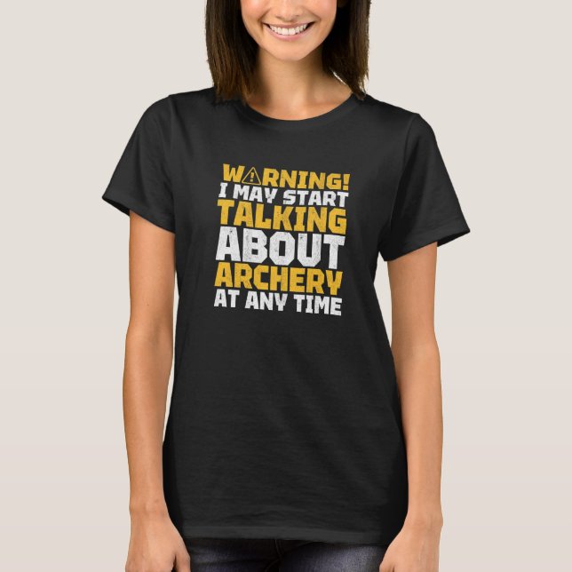 Camiseta Warning I May Talk About Archery Bowman Archer Bow (Frente)