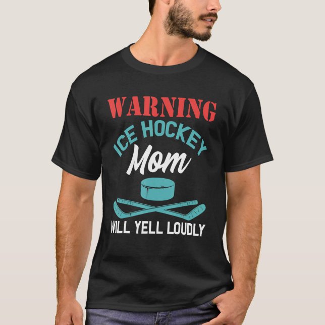 Camiseta Warning Ice Hockey Mom Will Yell Loudly  Ice Hocke (Frente)