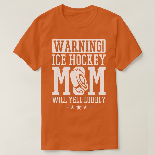 Camiseta Warning Ice Hockey Mom Will Yell Loudly Ice Hockey (Frente do Design)