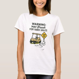 Camiseta Warning: May Break for Yard Sales Tee Shirt