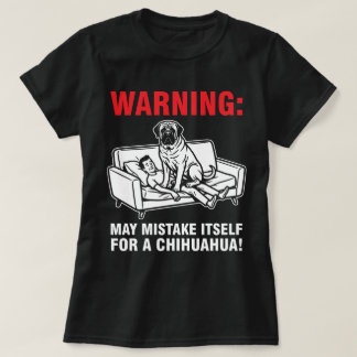Camiseta Warning May Mistake Itself for Chihuahua- Mastiff