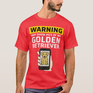 Camiseta Warning May Show Pics Of My Golden Retriever frien