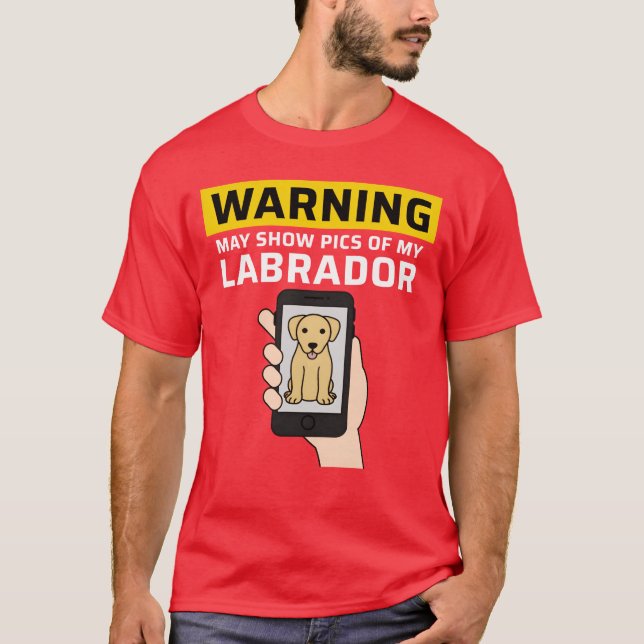 Camiseta Warning May Show Pics Of My Labrador friends (Frente)