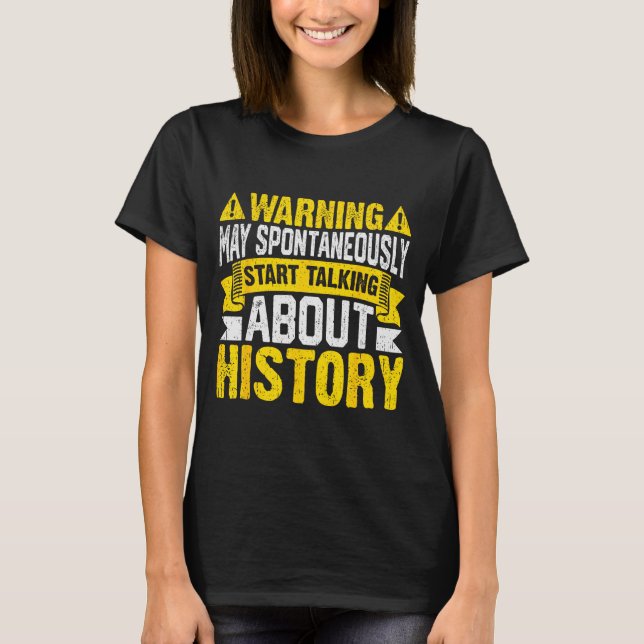 Camiseta Warning May Sntaneously Start Talking About Histor (Frente)