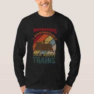 Camiseta Warning May Spontaneously Talk About Trains Quote