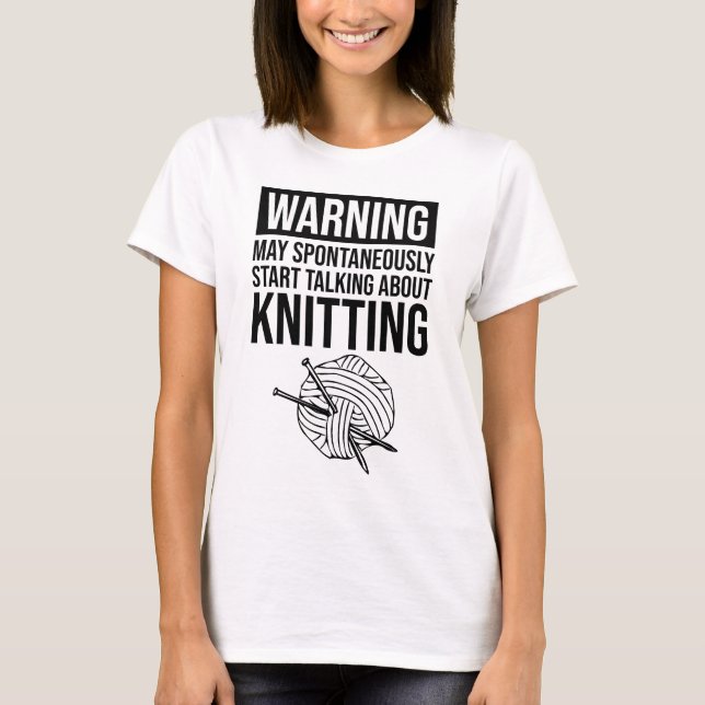 Camiseta Warning - May Start Talking About Knitting (Frente)
