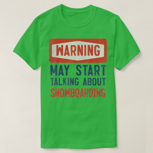 Camiseta Warning May Start Talking About Snowboarding  (Frente do Design)