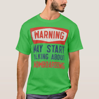 Camiseta Warning May Start Talking About Snowboarding