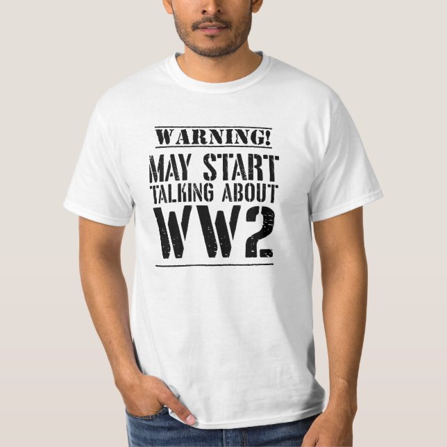 Camiseta Warning! May Start Talking About WW2  (Frente)