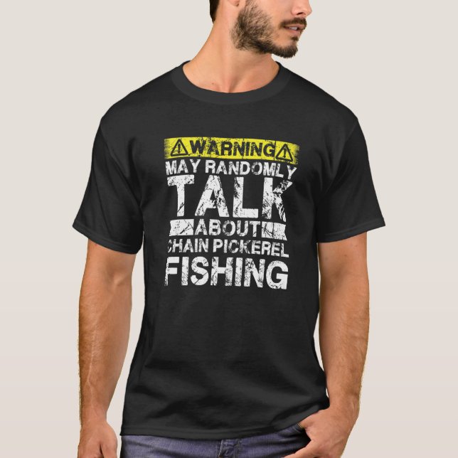 Camiseta Warning May Talk About Fishing  Chain Pickerel Fis (Frente)