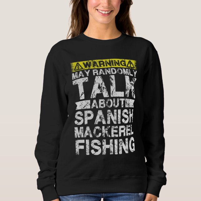 Camiseta Warning May Talk About Fishing   Spanish Mackerel  (Frente)