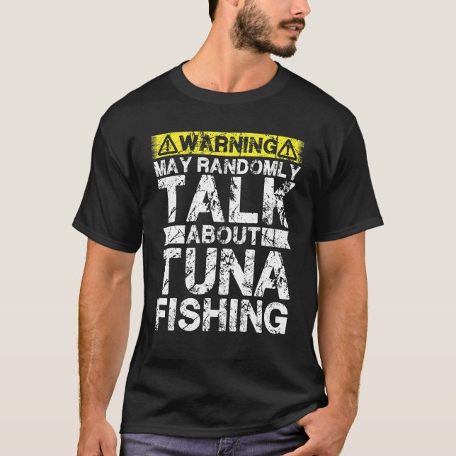Camiseta Warning May Talk About Fishing   Tuna Fish (Frente)