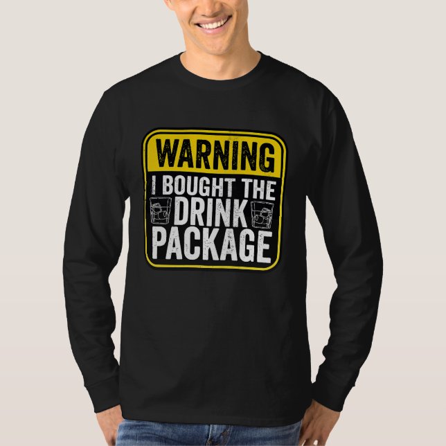 Camiseta Warning Sign I Bought The Drink Package  Caution (Frente)