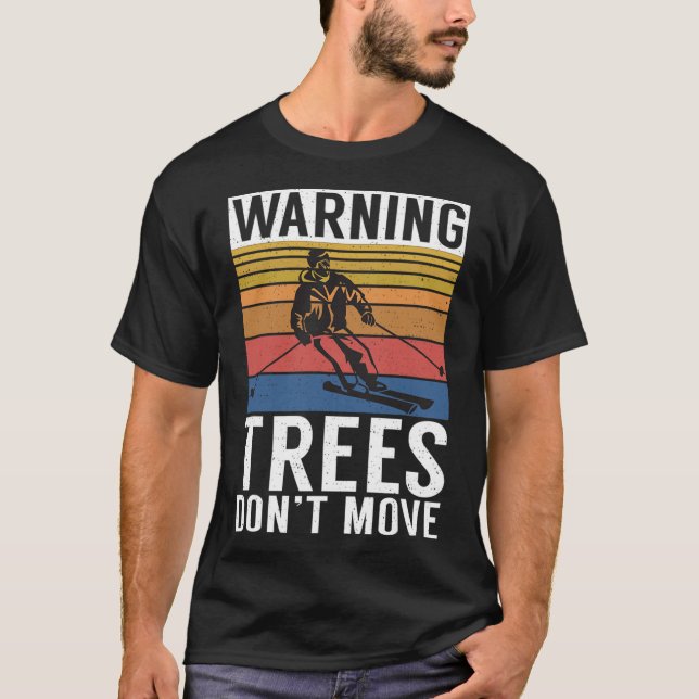 Camiseta Warning Trees Dont Move Snow Winter Sport Skier  (Frente)
