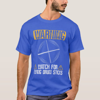 Camiseta Warning Watch For Flying Drum Sticks Drums Rock