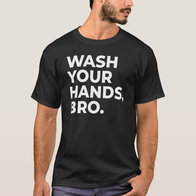 CAMISETA WASH YOUR HANDS, BRO._1 (Frente)