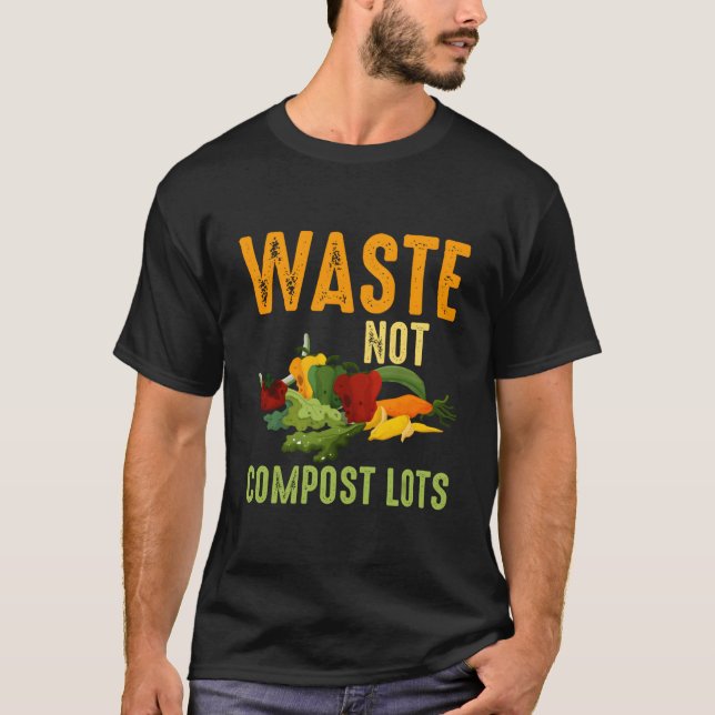 Camiseta Waste Not Compost Lots Com Composting Worms (Frente)