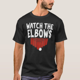 Camiseta Watch The Elbows Beer Pong Sarcastic Themed