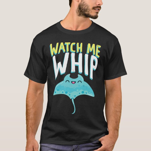 Camiseta Watches Me Whip Ocean Sea Sting Rays (Frente)