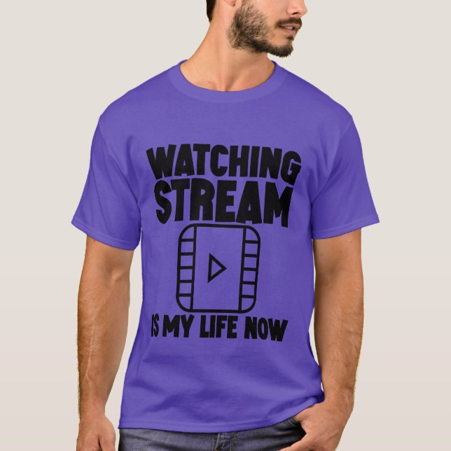 Camiseta Watching Stream Is My Life Now family (Frente)