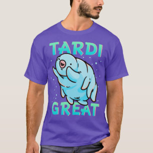 Camiseta Water Bear Tardigrade Tardi Great