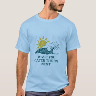 Camiseta Wave U Pega O Texto On - Surfing & Beach Vibes.