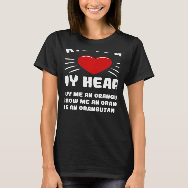 Camiseta Ways To Win My Heart Orangutan Animal Meme Humor (Frente)