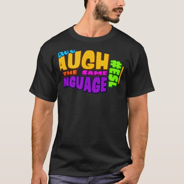 Camiseta We all LAUGH in the same LANGUAGE ESL GRAPHIC (Frente)