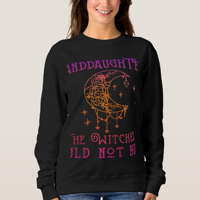 Camiseta We all The Granddaughter Of Witches You Could Not  (Frente)