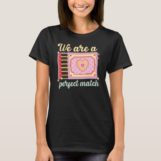 Camiseta We Are A Perfect Match, Matchbox Valentine's Match (Frente)