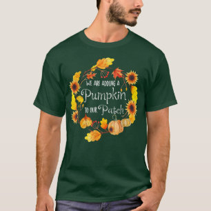 Camiseta We Are Adding A Pumpkin To Our Patch Sunflowers Pr