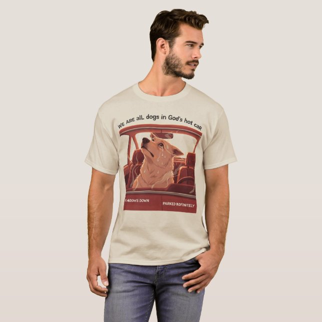 Camiseta We Are All Dogs In God's Hot Car (Frente Completa)