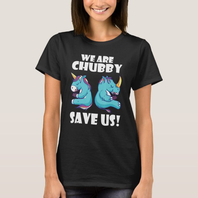 Camiseta We Are Chubby Save Us Unicorn Rhinoceros Animal Ri (Frente)