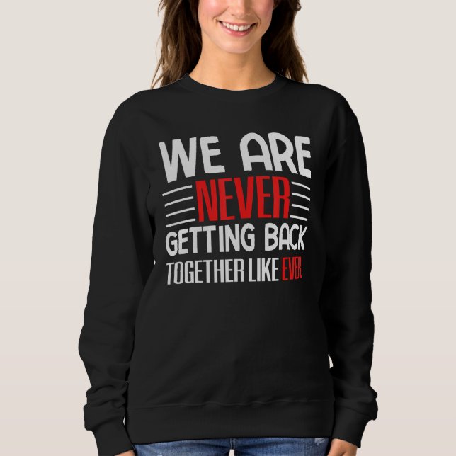 Camiseta We Are Never Getting Back Together Like Ever (Frente)