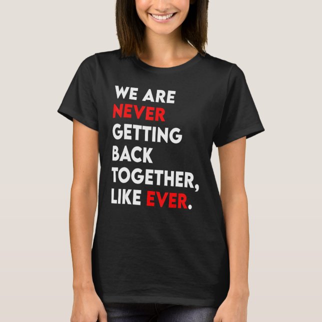 Camiseta We Are Never Getting Back Together Like Ever Retro (Frente)