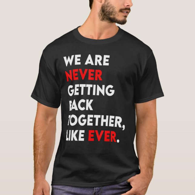 Camiseta We Are Never Getting Back Together Like Ever Retro (Frente)