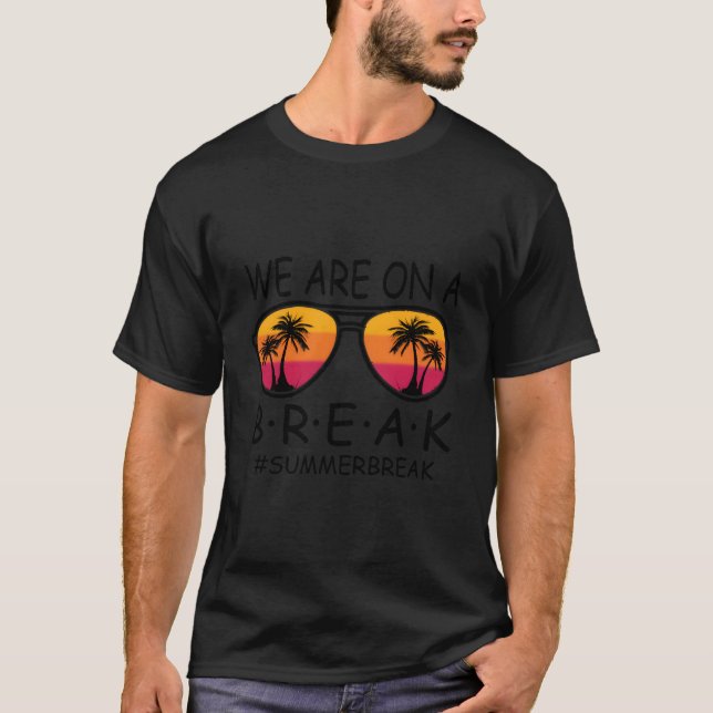 Camiseta We Are On A Break Teacher Glasses Summer Break Hel (Frente)