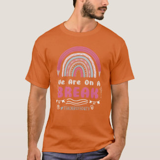 Camiseta We are on a break vacations off duty teachers boy