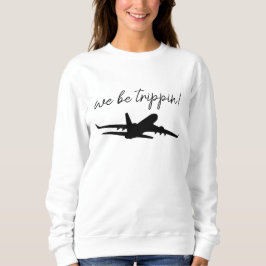 Camiseta We Be Trippin Sweatshirt, Travel Sweater, Girls Tr