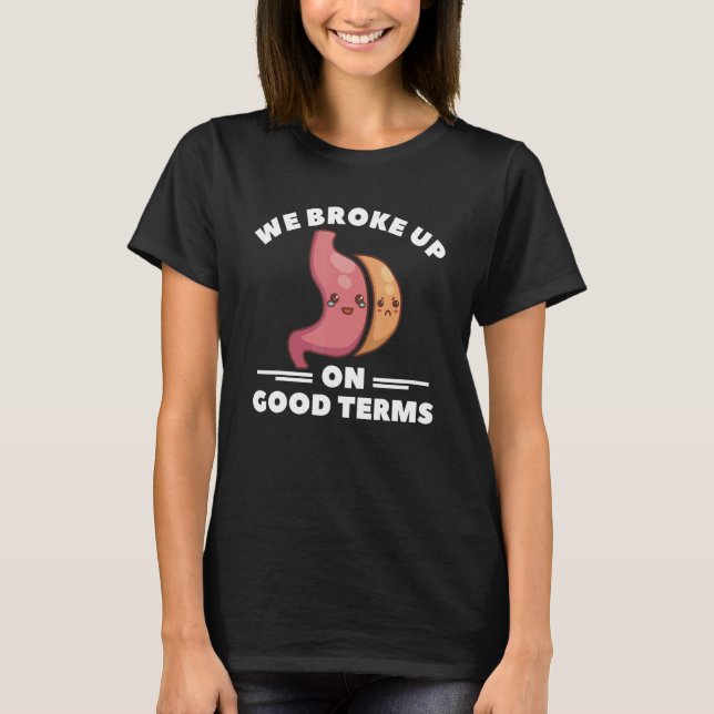 Camiseta We Broke Up On Good Terms Gastric Sleeve Bariatric (Frente)