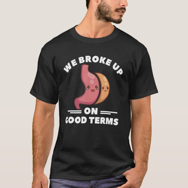 Camiseta We Broke Up On Good Terms Gastric Sleeve Bariatric (Frente)