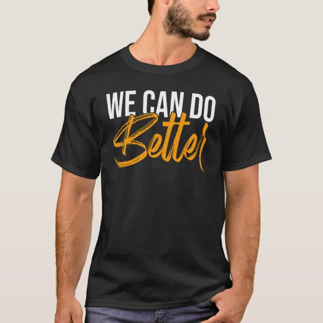 Camiseta We Can Do Better Anytime Awareness Racism (Frente)