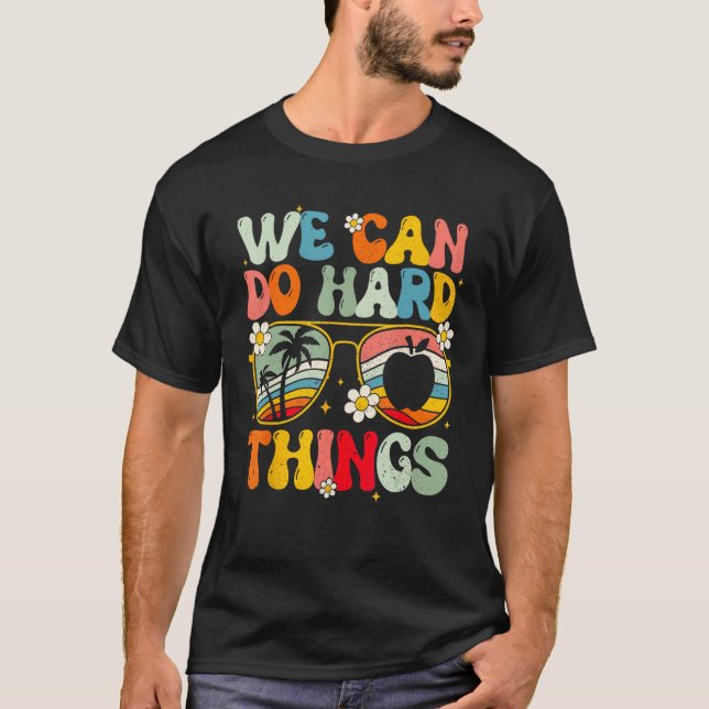 Camiseta We Can Do Hard Things Teacher Student Back to Scho (Frente)