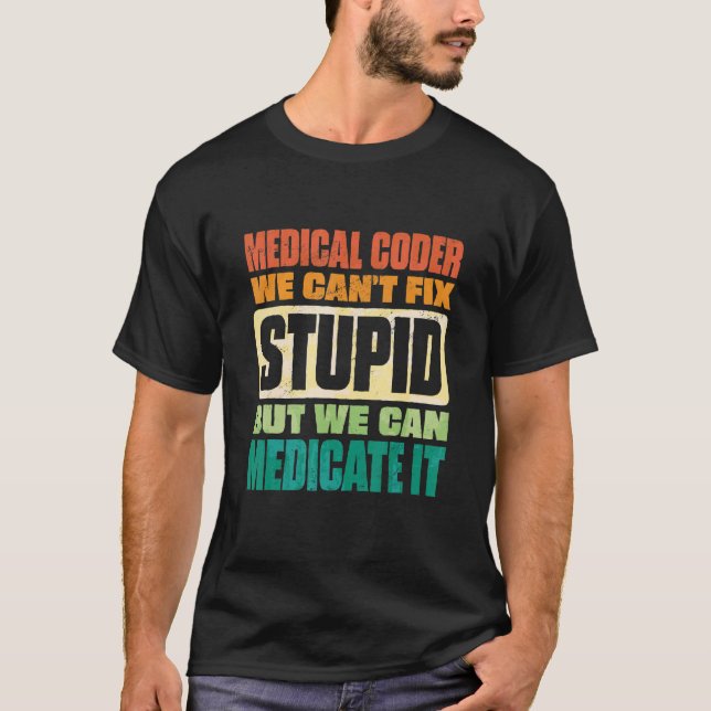 Camiseta We Can't Fix Stupid But We Can Document It Medical (Frente)
