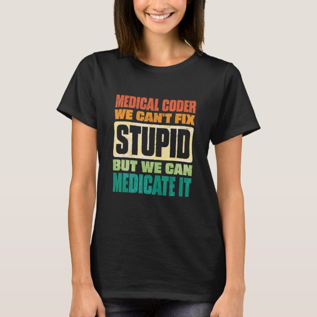 Camiseta We Can't Fix Stupid But We Can Document It Medical (Frente)