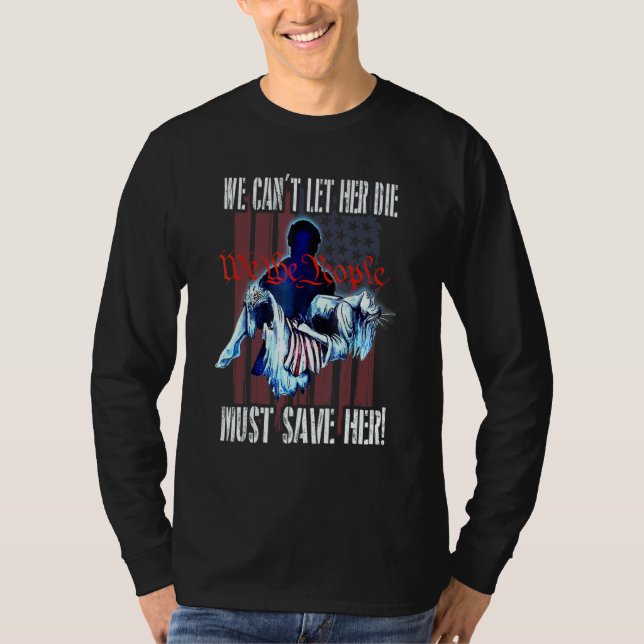 Camiseta We Can't Let Her Die Must Save Her We The People L (Frente)