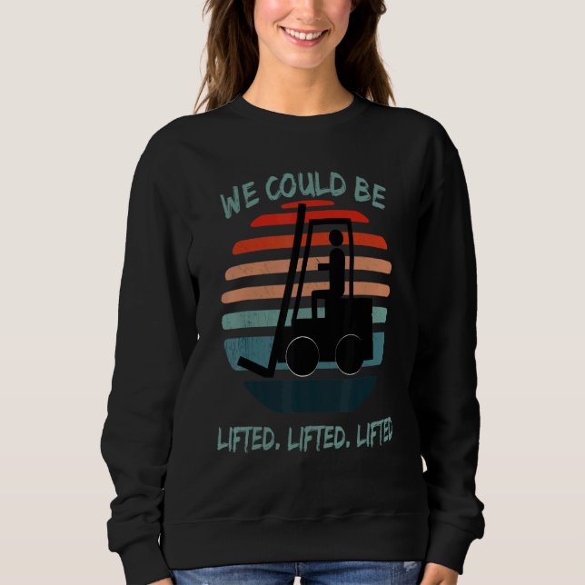 Camiseta We could be lifted  lifted lifted  Forklift Wareho (Frente)