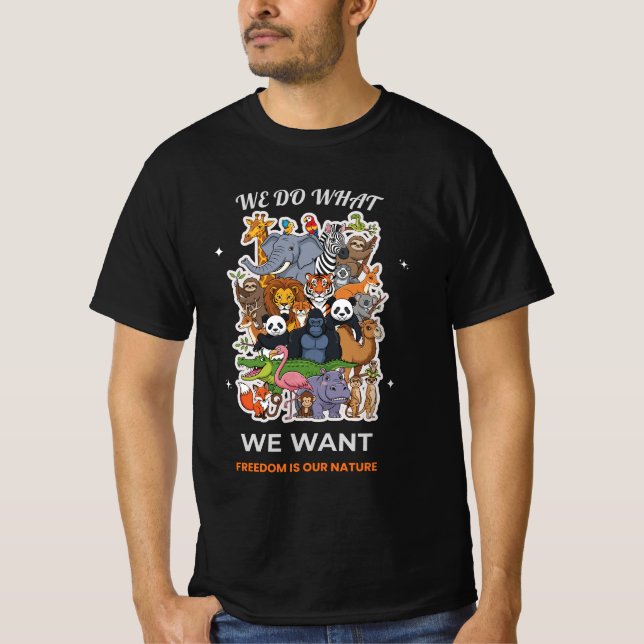Camiseta We Do What We Want – Freedom Is Our Nature Animal  (Frente)
